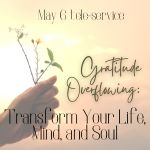Gratitude Overflowing: Transform Your Life, Mind, & Soul: FREE Monthly Healing Prayer Service